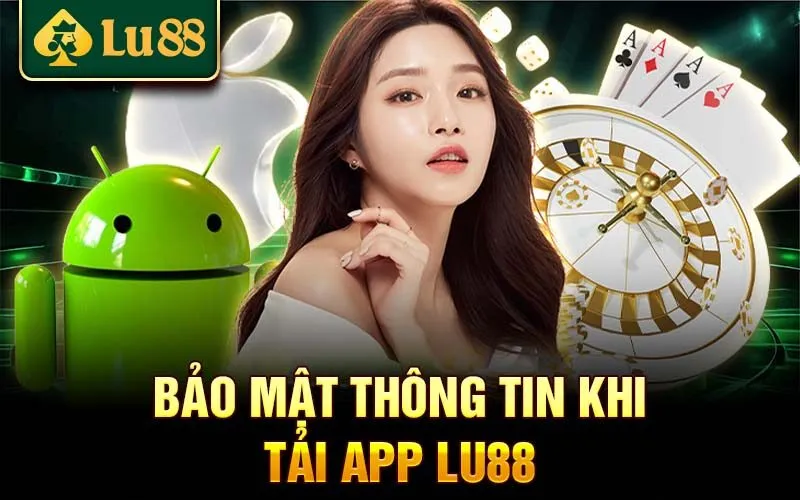 Lưu ý khi tải app lu88