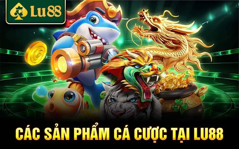 Các sảnh game tại nhà cái Lu88