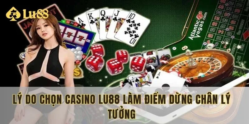 Lý do lựa chọn sảnh casino lu88