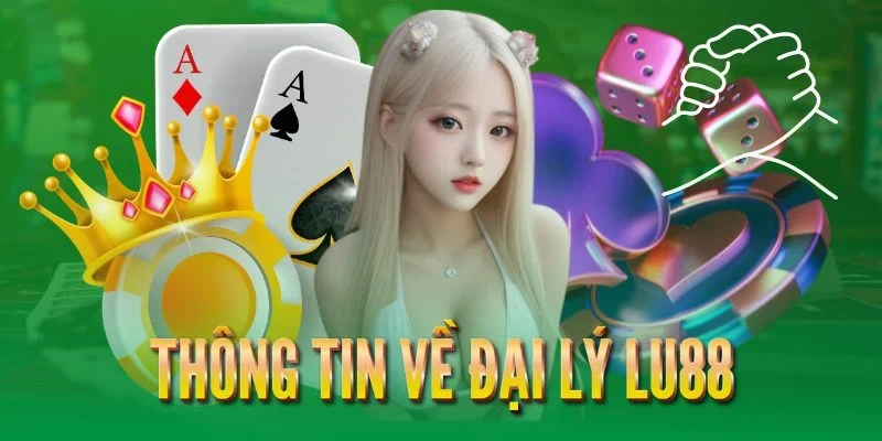 Thông tin về đại lý lu88