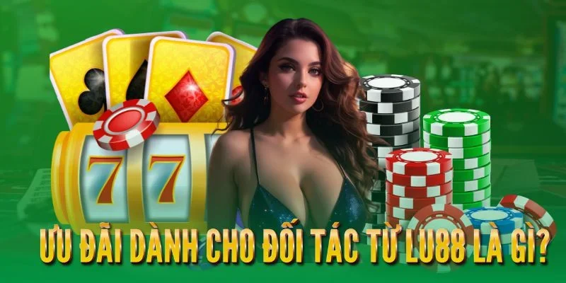Ưu đãi khi làm đại lý lu88