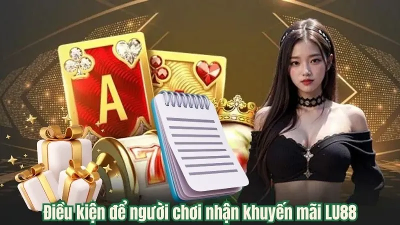 Điều kiện nhận khuyến mãi lu88