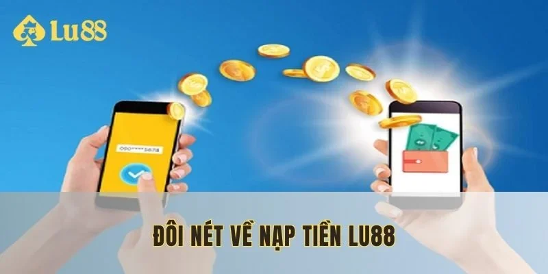 Đôi nét về nạp tiền lu88