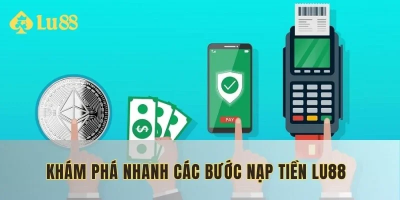 Các bước nạp tiền lu88