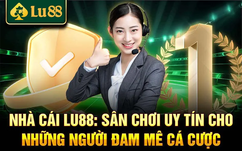 Tổng quan về nhà cái cá cược Lu88