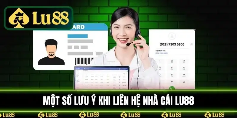 Lưu ý khi liên hệ nhà cái Lu88
