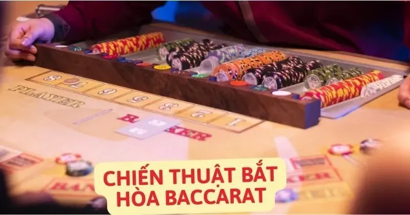 Chiến thuật bắt hòa baccarat