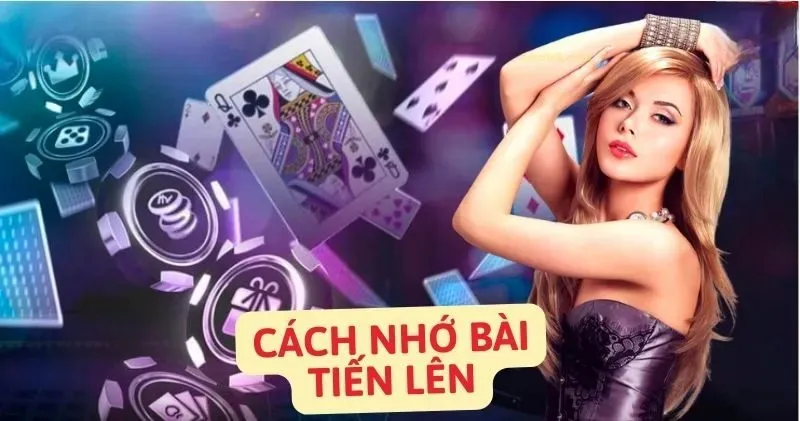 Sai lầm cần tránh khi ghi nhớ bài tiến lên